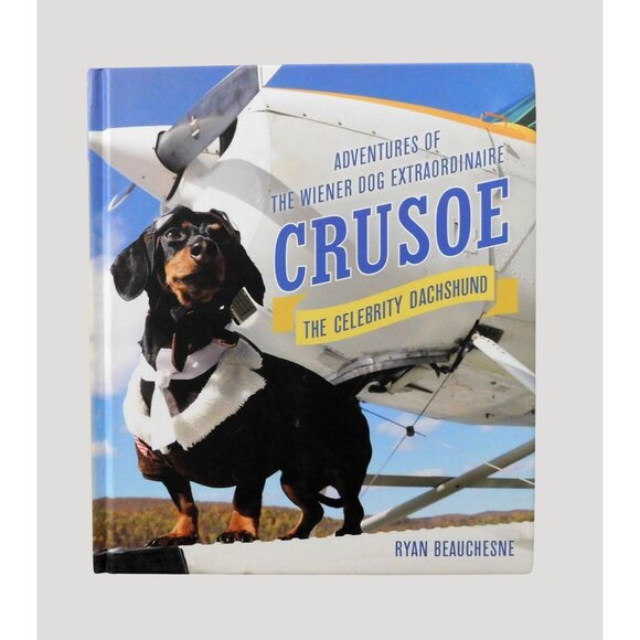 Crusoe Adventures Of The Wiener Dog Extraordinaire Ryan Beauchesne 2015 1st EdHB - Picture 1 of 7